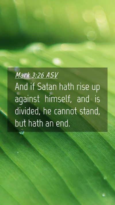 Picture 04 - Mark 3:26 ASV Mobile Phone Wallpaper - And if Satan hath rise up against himself, and is - Mobile Bible Verse Wallpaper