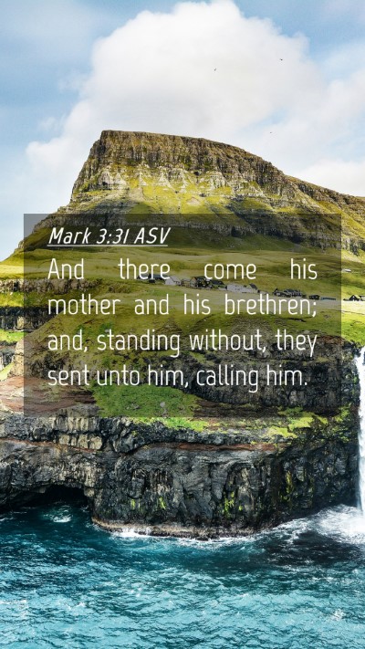 Picture 04 - Mark 3:31 ASV Mobile Phone Wallpaper - And there come his mother and his brethren; and, - Mobile Bible Verse Wallpaper