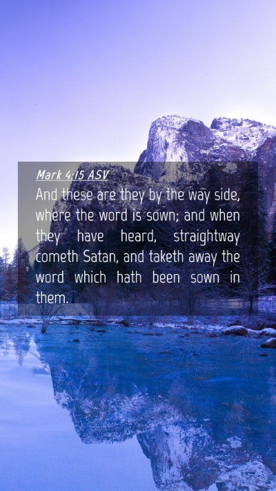 Picture 04 - Mark 4:15 ASV Mobile Phone Wallpaper - And these are they by the way side, where the - Mobile Bible Verse Wallpaper