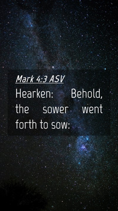 Picture 04 - Mark 4:3 ASV Mobile Phone Wallpaper - Hearken: Behold, the sower went forth to - Mobile Bible Verse Wallpaper