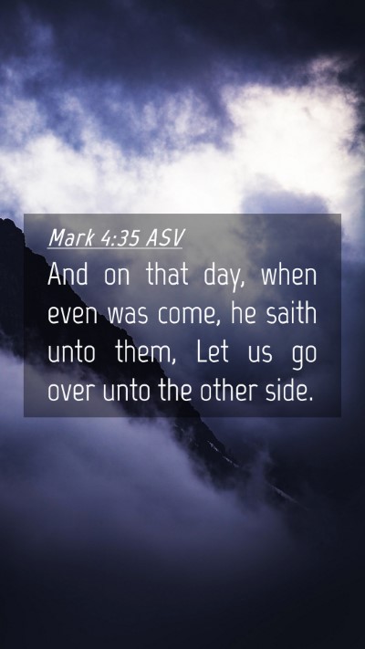 Picture 04 - Mark 4:35 ASV Mobile Phone Wallpaper - And on that day, when even was come, he saith - Mobile Bible Verse Wallpaper