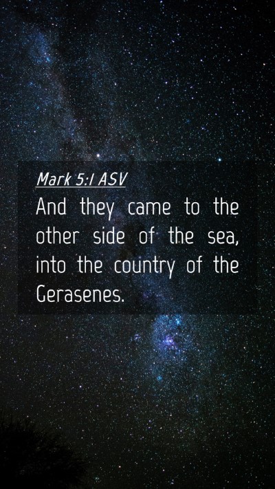 Picture 04 - Mark 5:1 ASV Mobile Phone Wallpaper - And they came to the other side of the sea, into - Mobile Bible Verse Wallpaper