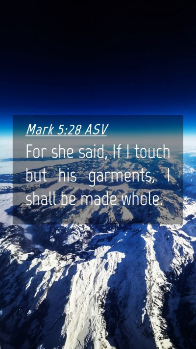Picture 04 - Mark 5:28 ASV Mobile Phone Wallpaper - For she said, If I touch but his garments, I - Mobile Bible Verse Wallpaper