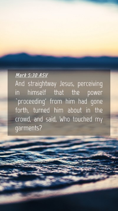 Picture 04 - Mark 5:30 ASV Mobile Phone Wallpaper - And straightway Jesus, perceiving in himself that - Mobile Bible Verse Wallpaper