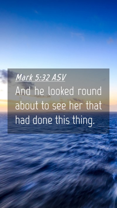 Picture 04 - Mark 5:32 ASV Mobile Phone Wallpaper - And he looked round about to see her that had - Mobile Bible Verse Wallpaper