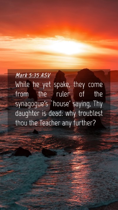Picture 04 - Mark 5:35 ASV Mobile Phone Wallpaper - While he yet spake, they come from the ruler of - Mobile Bible Verse Wallpaper