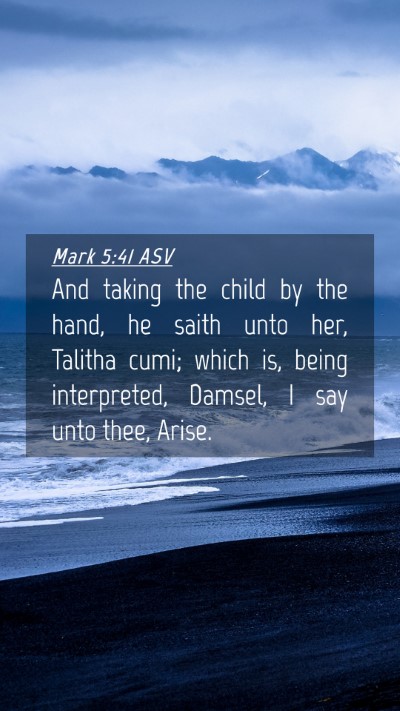 Picture 04 - Mark 5:41 ASV Mobile Phone Wallpaper - And taking the child by the hand, he saith unto - Mobile Bible Verse Wallpaper