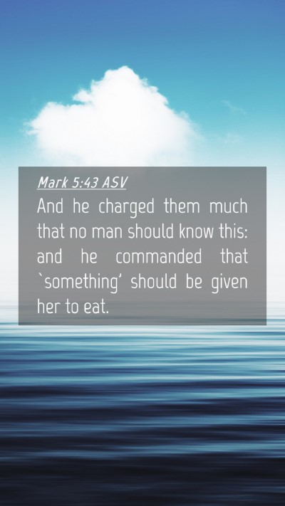 Picture 04 - Mark 5:43 ASV Mobile Phone Wallpaper - And he charged them much that no man should know - Mobile Bible Verse Wallpaper