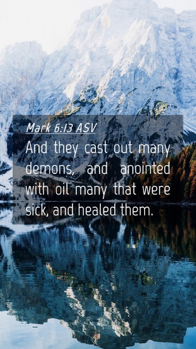Picture 04 - Mark 6:13 ASV Mobile Phone Wallpaper - And they cast out many demons, and anointed with - Mobile Bible Verse Wallpaper