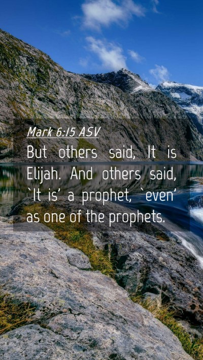 Picture 04 - Mark 6:15 ASV Mobile Phone Wallpaper - But others said, It is Elijah. And others said, - Mobile Bible Verse Wallpaper