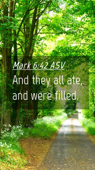 Picture 04 - Mark 6:42 ASV Mobile Phone Wallpaper - And they all ate, and were - Mobile Bible Verse Wallpaper