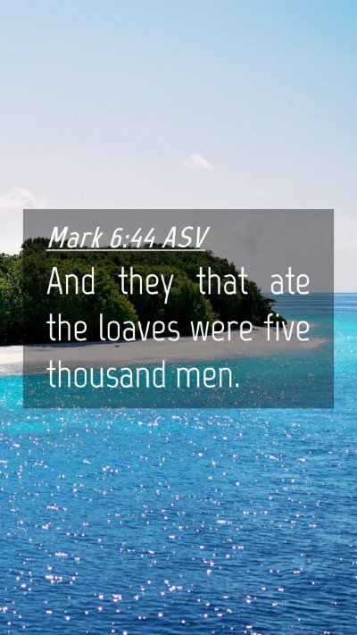 Picture 04 - Mark 6:44 ASV Mobile Phone Wallpaper - And they that ate the loaves were five thousand - Mobile Bible Verse Wallpaper