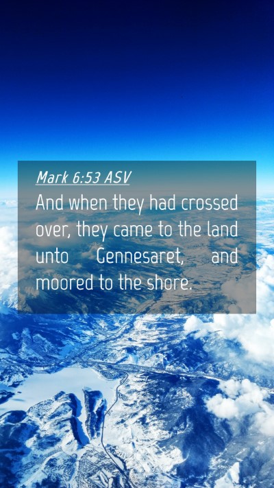 Picture 04 - Mark 6:53 ASV Mobile Phone Wallpaper - And when they had crossed over, they came to the - Mobile Bible Verse Wallpaper