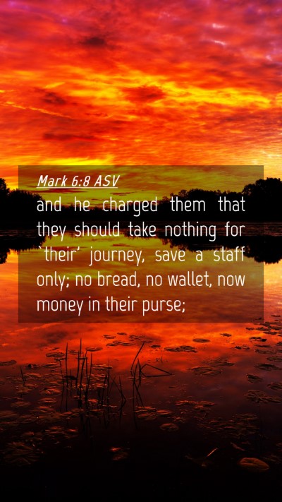 Picture 04 - Mark 6:8 ASV Mobile Phone Wallpaper - and he charged them that they should take nothing - Mobile Bible Verse Wallpaper