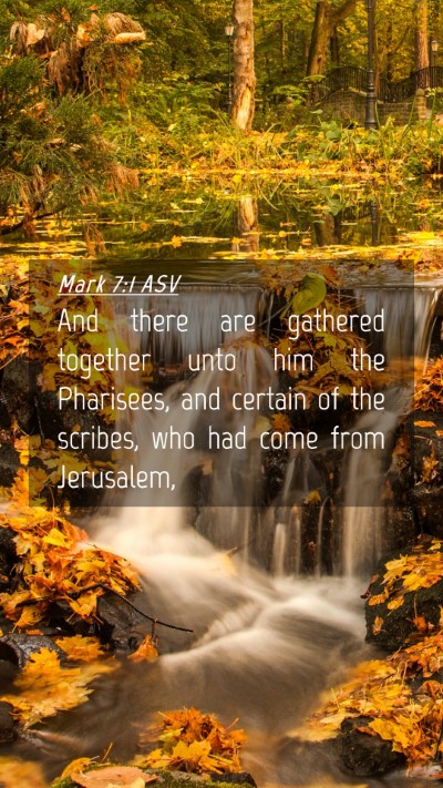 Picture 04 - Mark 7:1 ASV Mobile Phone Wallpaper - And there are gathered together unto him the - Mobile Bible Verse Wallpaper