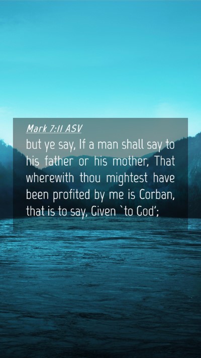Picture 04 - Mark 7:11 ASV Mobile Phone Wallpaper - but ye say, If a man shall say to his father or - Mobile Bible Verse Wallpaper