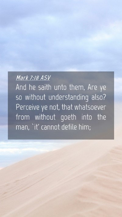 Picture 04 - Mark 7:18 ASV Mobile Phone Wallpaper - And he saith unto them, Are ye so without - Mobile Bible Verse Wallpaper