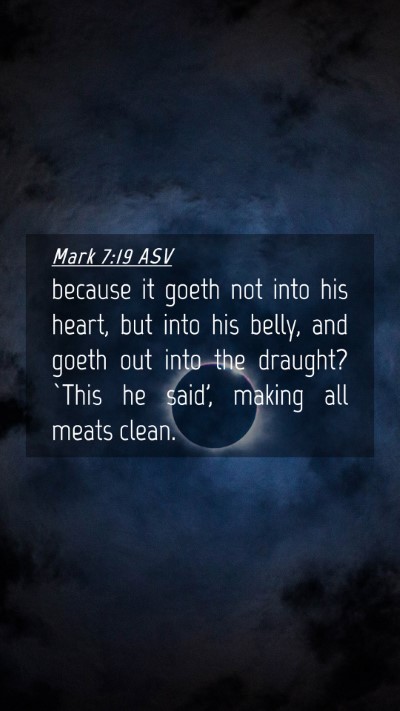 Picture 04 - Mark 7:19 ASV Mobile Phone Wallpaper - because it goeth not into his heart, but into his - Mobile Bible Verse Wallpaper