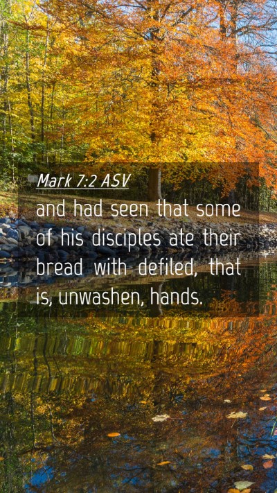 Picture 04 - Mark 7:2 ASV Mobile Phone Wallpaper - and had seen that some of his disciples ate their - Mobile Bible Verse Wallpaper