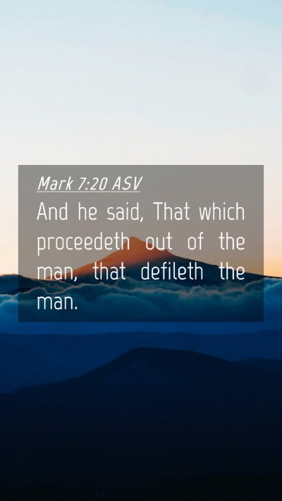 Picture 04 - Mark 7:20 ASV Mobile Phone Wallpaper - And he said, That which proceedeth out of the - Mobile Bible Verse Wallpaper