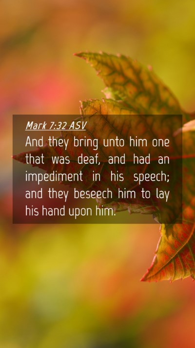 Picture 04 - Mark 7:32 ASV Mobile Phone Wallpaper - And they bring unto him one that was deaf, and - Mobile Bible Verse Wallpaper