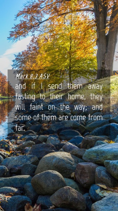 Picture 04 - Mark 8:3 ASV Mobile Phone Wallpaper - and if I send them away fasting to their home, - Mobile Bible Verse Wallpaper