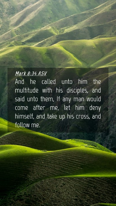 Picture 04 - Mark 8:34 ASV Mobile Phone Wallpaper - And he called unto him the multitude with his - Mobile Bible Verse Wallpaper