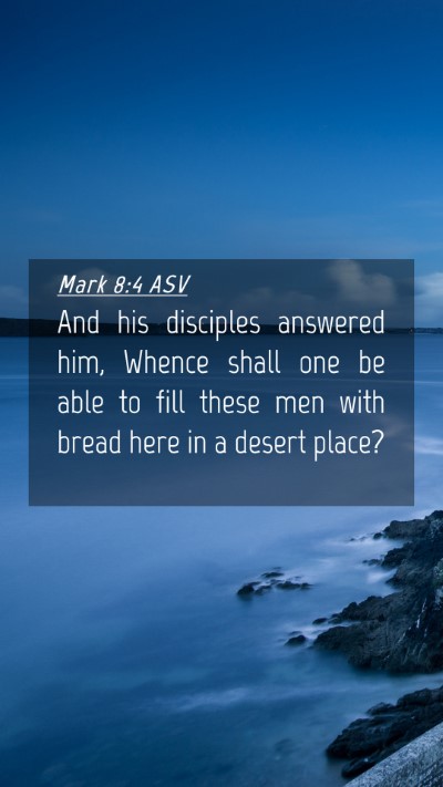 Picture 04 - Mark 8:4 ASV Mobile Phone Wallpaper - And his disciples answered him, Whence shall one - Mobile Bible Verse Wallpaper