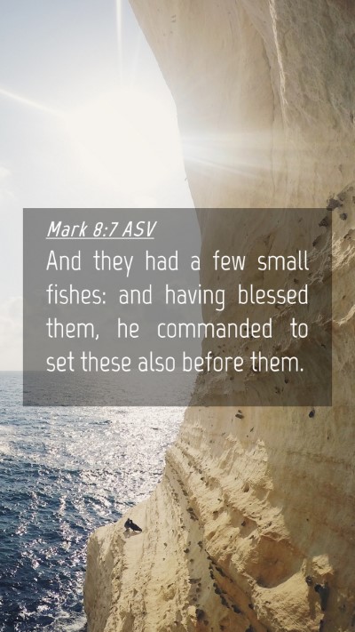 Picture 04 - Mark 8:7 ASV Mobile Phone Wallpaper - And they had a few small fishes: and having - Mobile Bible Verse Wallpaper