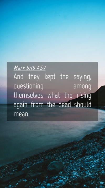 Picture 04 - Mark 9:10 ASV Mobile Phone Wallpaper - And they kept the saying, questioning among - Mobile Bible Verse Wallpaper