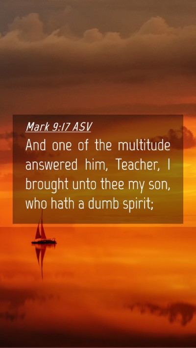 Picture 04 - Mark 9:17 ASV Mobile Phone Wallpaper - And one of the multitude answered him, Teacher, I - Mobile Bible Verse Wallpaper