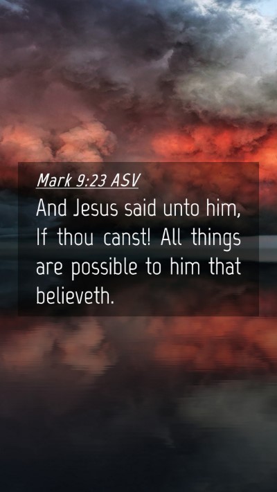 Picture 04 - Mark 9:23 ASV Mobile Phone Wallpaper - And Jesus said unto him, If thou canst! All - Mobile Bible Verse Wallpaper