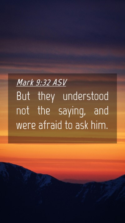 Picture 04 - Mark 9:32 ASV Mobile Phone Wallpaper - But they understood not the saying, and were - Mobile Bible Verse Wallpaper