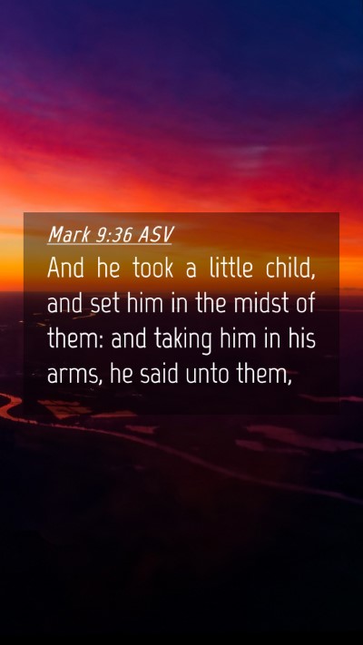 Picture 04 - Mark 9:36 ASV Mobile Phone Wallpaper - And he took a little child, and set him in the - Mobile Bible Verse Wallpaper