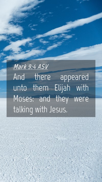 Picture 04 - Mark 9:4 ASV Mobile Phone Wallpaper - And there appeared unto them Elijah with Moses: - Mobile Bible Verse Wallpaper
