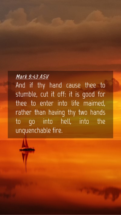 Picture 04 - Mark 9:43 ASV Mobile Phone Wallpaper - And if thy hand cause thee to stumble, cut it - Mobile Bible Verse Wallpaper