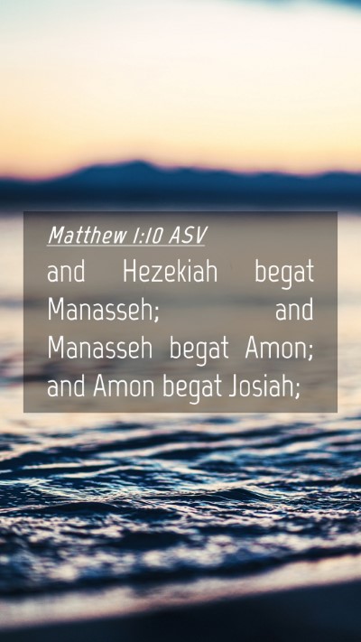 Picture 04 - Matthew 1:10 ASV Mobile Phone Wallpaper - and Hezekiah begat Manasseh; and Manasseh begat - Mobile Bible Verse Wallpaper