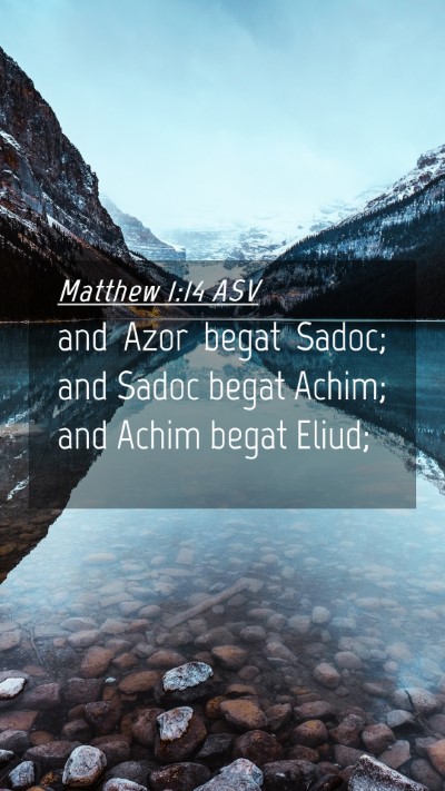 Picture 04 - Matthew 1:14 ASV Mobile Phone Wallpaper - and Azor begat Sadoc; and Sadoc begat Achim; and - Mobile Bible Verse Wallpaper