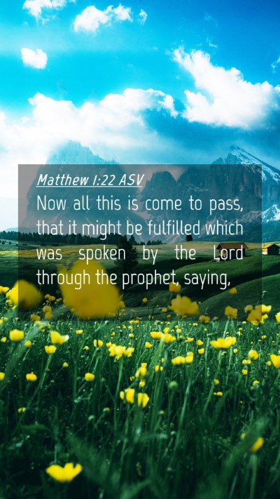 Picture 04 - Matthew 1:22 ASV Mobile Phone Wallpaper - Now all this is come to pass, that it might be - Mobile Bible Verse Wallpaper