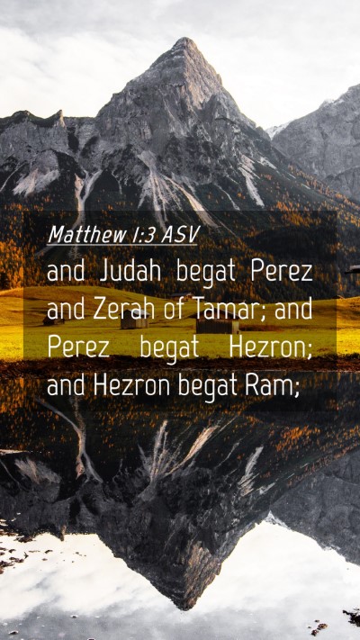 Picture 04 - Matthew 1:3 ASV Mobile Phone Wallpaper - and Judah begat Perez and Zerah of Tamar; and - Mobile Bible Verse Wallpaper