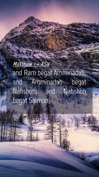 Picture 04 - Matthew 1:4 ASV Mobile Phone Wallpaper - and Ram begat Amminadab; and Amminadab begat - Mobile Bible Verse Wallpaper