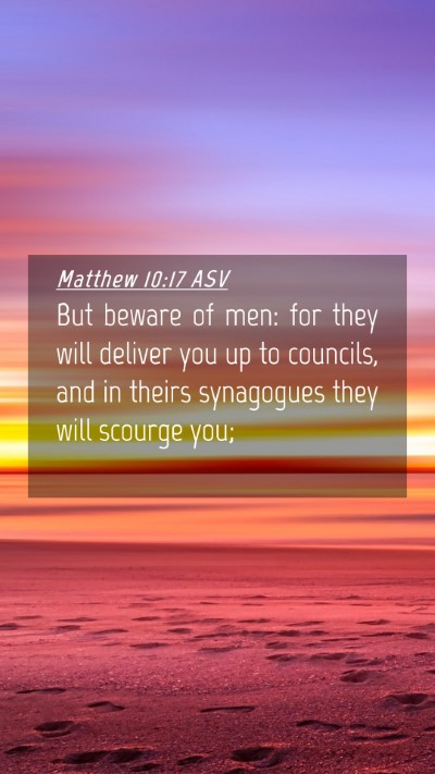 Picture 04 - Matthew 10:17 ASV Mobile Phone Wallpaper - But beware of men: for they will deliver you up - Mobile Bible Verse Wallpaper