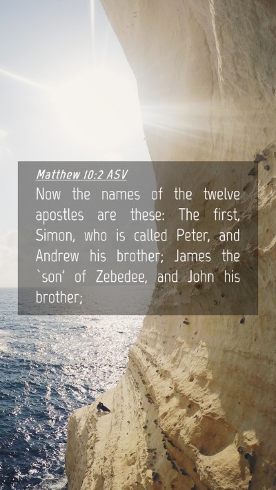 Picture 04 - Matthew 10:2 ASV Mobile Phone Wallpaper - Now the names of the twelve apostles are these: - Mobile Bible Verse Wallpaper