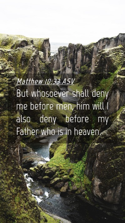Picture 04 - Matthew 10:33 ASV Mobile Phone Wallpaper - But whosoever shall deny me before men, him will - Mobile Bible Verse Wallpaper