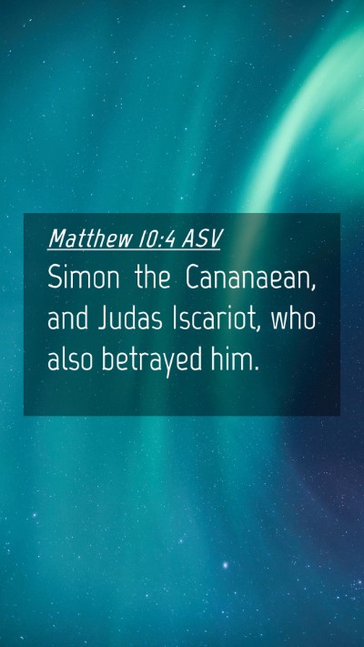 Picture 04 - Matthew 10:4 ASV Mobile Phone Wallpaper - Simon the Cananaean, and Judas Iscariot, who also - Mobile Bible Verse Wallpaper