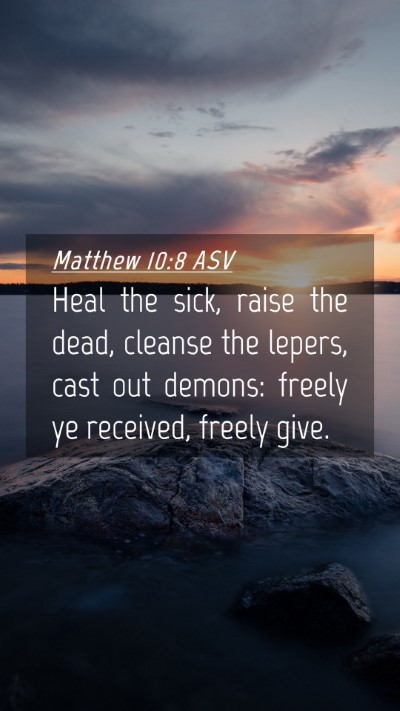 Picture 04 - Matthew 10:8 ASV Mobile Phone Wallpaper - Heal the sick, raise the dead, cleanse the - Mobile Bible Verse Wallpaper