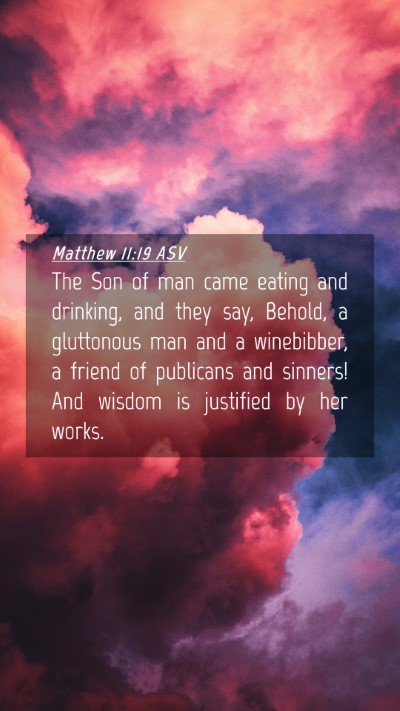 Picture 04 - Matthew 11:19 ASV Mobile Phone Wallpaper - The Son of man came eating and drinking, and they - Mobile Bible Verse Wallpaper