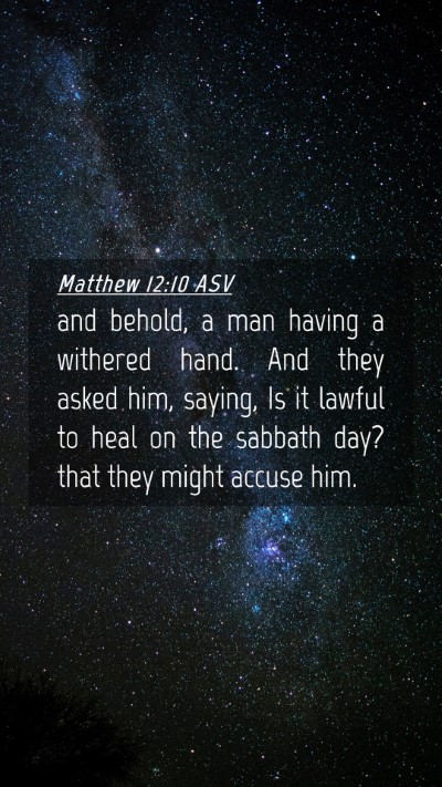 Picture 04 - Matthew 12:10 ASV Mobile Phone Wallpaper - and behold, a man having a withered hand. And - Mobile Bible Verse Wallpaper