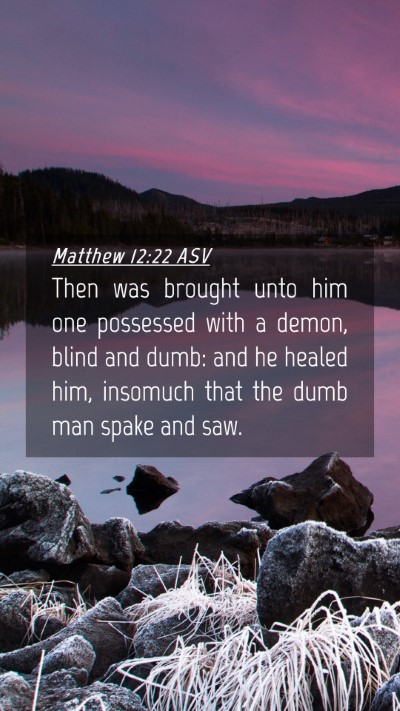Picture 04 - Matthew 12:22 ASV Mobile Phone Wallpaper - Then was brought unto him one possessed with a - Mobile Bible Verse Wallpaper