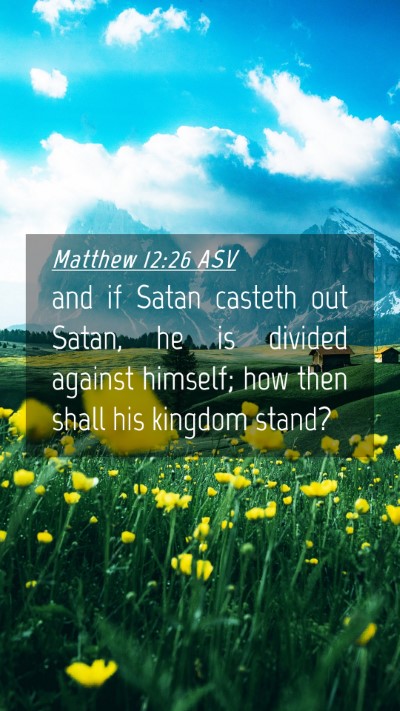 Picture 04 - Matthew 12:26 ASV Mobile Phone Wallpaper - and if Satan casteth out Satan, he is divided - Mobile Bible Verse Wallpaper